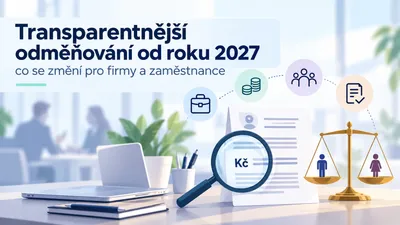 Transparentnější odměňování od roku 2027: Co se změní pro firmy a zaměstnance?